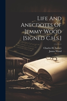 Paperback Life And Anecdotes Of Jemmy Wood [signed C.h.s.] Book