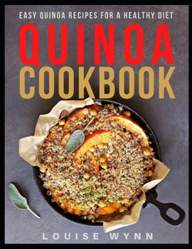 Paperback Quinoa Cookbook: Easy Quinoa Recipes for a Healthy Diet Book