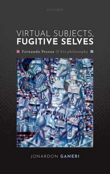 Hardcover Virtual Subjects, Fugitive Selves: Fernando Pessoa and His Philosophy Book