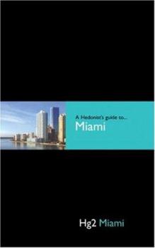 Hardcover Hedonist's Guide To Miami 1st Edition (A Hedonist's Guide to...) Book