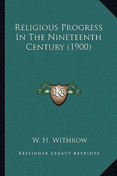 Paperback Religious Progress In The Nineteenth Century (1900) Book