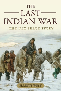 The Last Indian War: The Nez Perce Story - Book  of the Pivotal Moments in American History