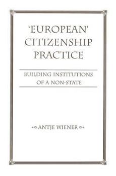 Paperback European Citizenship Practice: Building Institutions Of A Non-state Book