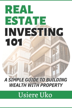 Paperback Real Estate Investing 101: A Simple Guide to Building Wealth with Property Book