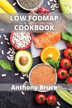 Paperback Low Fodmap: Delicious Low-FODMAP, Gluten-Free, Allergy-Friendly Recipes for a Happy Tummy Book