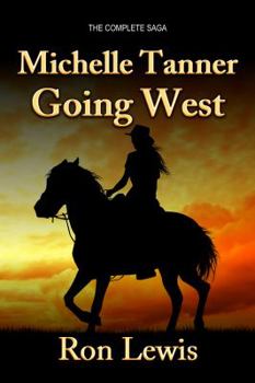 Paperback Michelle Tanner - Going West: The Complete Saga Book
