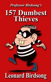 Paperback Professor Birdsong's 157 Dumbest Thieves Book