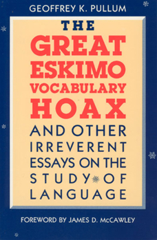 Paperback The Great Eskimo Vocabulary Hoax and Other Irreverent Essays on the Study of Language Book