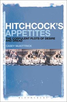 Paperback Hitchcock's Appetites: The Corpulent Plots of Desire and Dread Book