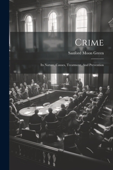 Paperback Crime: Its Nature, Causes, Treatment, And Prevention Book