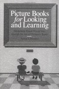 Paperback Picture Books for Looking and Learning: Awakening Visual Perceptions Through the Art of Children's Books Book