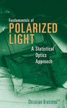 Hardcover Fundamentals of Polarized Light: A Statistical Optics Approach Book