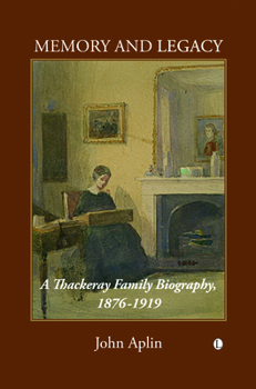 Paperback Memory and Legacy: A Thackeray Family Biography 1876-1919 Book