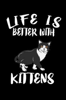 Paperback Life Is Better With Kittens: Animal Nature Collection Book