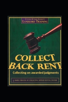 Paperback Collect Back Rent Collecting on Awarded Judgments: Post-Judgment Procedures to Collect Book