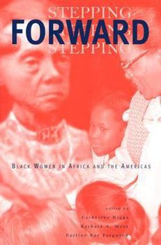 Hardcover Stepping Forward: Black Women in Africa and the Americas Book