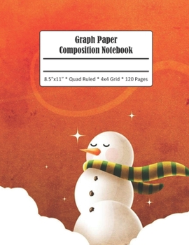 Snowman Graph Paper Composition Notebook: Grid Paper Notebook Journal 4x4 Quad Ruled 120 Pages Large Format 8.5 x 11