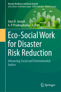 Eco-Social Work for Disaster Risk Reduction: Advancing Social and Environmental Justice (Disaster Resilience and Green Growth)
