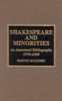 Hardcover Shakespeare and Minorities: An Annotated Bibliography, 1970-2000 Book