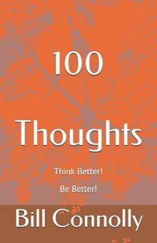 Paperback 100 Thoughts: Think Better! Be Better! Book