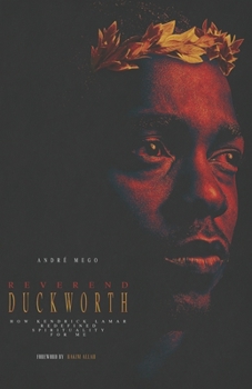 Reverend Duckworth: How Kendrick Lamar Redefined Spirituality for Me