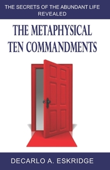 Paperback The Metaphysical Ten Commandments: The Secrets of the Abundant Life Revealed Book