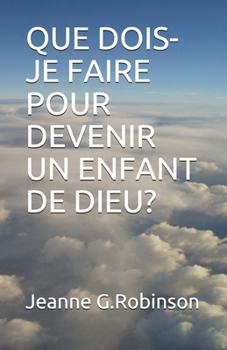 Paperback Que Dois-Je Faire Pour Devenir Un Enfant de Dieu? [French] Book