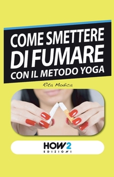 Paperback Come Smettere Di Fumare Con Il Metodo Yoga [Italian] Book