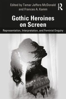 Paperback Gothic Heroines on Screen: Representation, Interpretation, and Feminist Inquiry Book