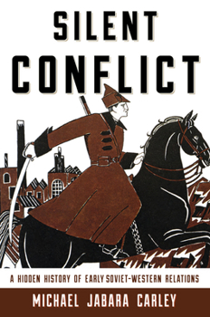 Paperback Silent Conflict: A Hidden History of Early Soviet-Western Relations Book