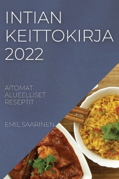 Paperback Intian Keittokirja 2022: Aitomat Alueelliset Reseptit [Finnish] Book