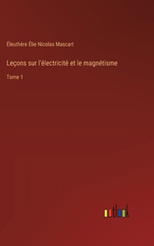 Hardcover Leçons sur l'électricité et le magnétisme: Tome 1 [French] Book