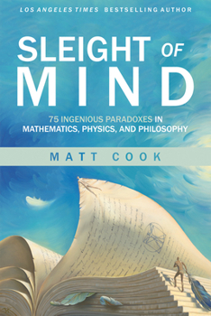 Paperback Sleight of Mind: 75 Ingenious Paradoxes in Mathematics, Physics, and Philosophy Book