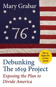Paperback Debunking the 1619 Project: Exposing the Plan to Divide America Book