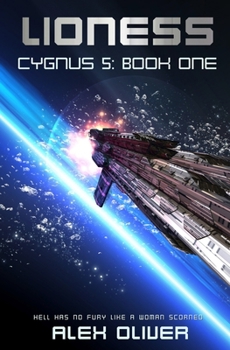 Lioness: Cygnus Five Book One: A Galaxy Spanning Space Opera - Book #1 of the Cygnus Five