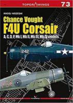 Paperback Chance Vought F4u Corsair: A, C, D, P, Mk I, Mk II, Mk III, Mk IV Book