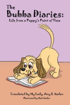 Paperback The Bubba Diaries: Life from a Puppy's Point of View Book