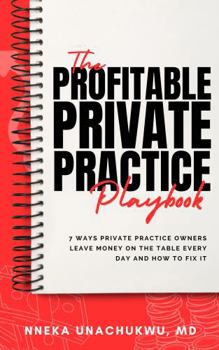 The Profitable Private Practice Playbook: 7 ways private practice owners leave money on the table and how to fix it (EntreMD Business School Library)