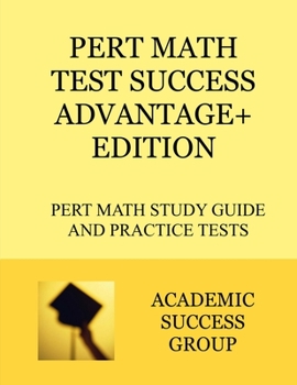 Paperback PERT Math Test Success Advantage+ Edition: PERT Math Study Guide and Practice Tests Book