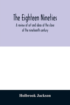 Paperback The eighteen nineties; a review of art and ideas at the close of the nineteenth century Book