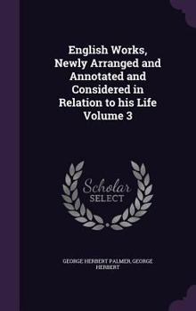 Hardcover English Works, Newly Arranged and Annotated and Considered in Relation to his Life Volume 3 Book