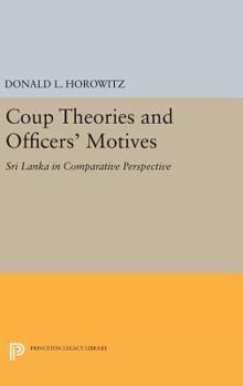 Hardcover Coup Theories and Officers' Motives: Sri Lanka in Comparative Perspective Book