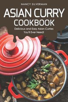 Paperback Asian Curry Cookbook: Delicious and Easy Asian Curries You'll Ever Need! Book