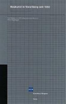 Baukunst in Vorarlberg seit 1980. Ein Führer zu 260 sehenswerten Bauten.