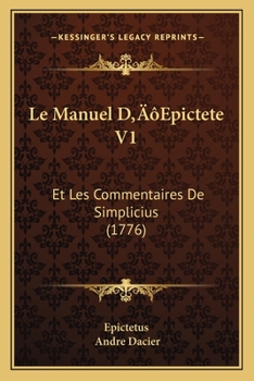 Paperback Le Manuel D'Epictete V1: Et Les Commentaires De Simplicius (1776) [French] Book