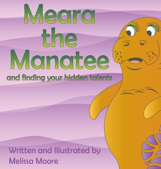 Hardcover Meara the Manatee and finding your hidden talent Book