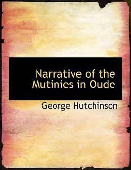 Hardcover Narrative of the Mutinies in Oude [Large Print] Book