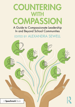 Paperback Countering with Compassion: A Guide to Compassionate Leadership in and Beyond School Communities Book