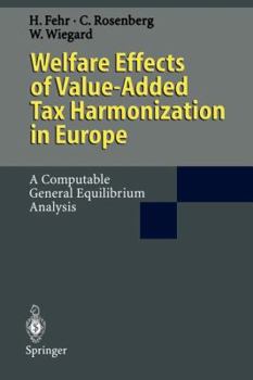 Paperback Welfare Effects of Value-Added Tax Harmonization in Europe: A Computable General Equilibrium Analysis Book