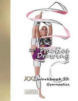 Paperback Practice Drawing - XXL Workbook 20: Gymnastics Book